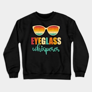 Optometrist Eyeglass Whisperer Optician Crewneck Sweatshirt